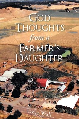 God Thoughts from a Farmer's Daughter by Wall, Tania