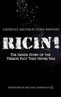 Ricin!: The Inside Story of the Terror Plot That Never Was by Archer, Lawrence