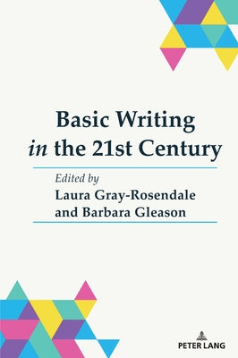 Basic Writing in the 21st Century by Gray-Rosendale, Laura