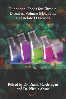 Functional Foods for Chronic Diseases, Volume 5 Diabetes and Related Diseases by Abate, Nicola