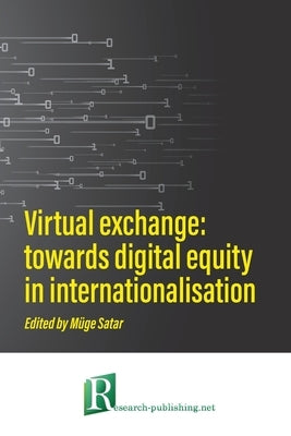 Virtual exchange: towards digital equity in internationalisation by Satar, Müge