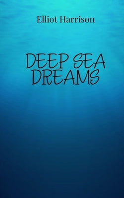 Deep Sea Dreams by Harrison, Elliot