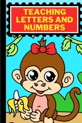 Teaching letters and numbers: tracing letters and numbers for children: tracing letters and numbers for preschoolers: 51 pages by 1. 2., Ahmed Ottman
