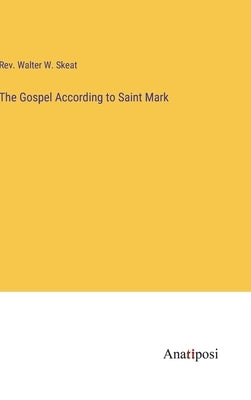 The Gospel According to Saint Mark by Skeat, Walter W.