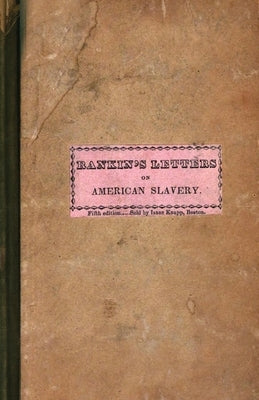 Letters on American Slavery by Rankin, John
