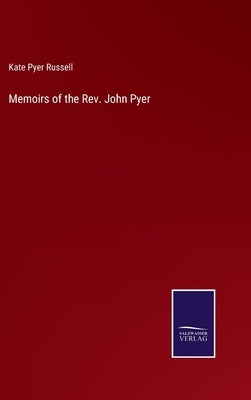 Memoirs of the Rev. John Pyer by Russell, Kate Pyer
