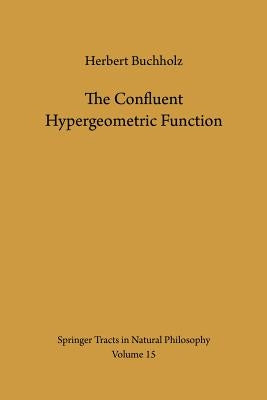 The Confluent Hypergeometric Function: With Special Emphasis on Its Applications by Buchholz, Herbert