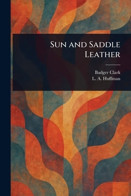 Sun and Saddle Leather by Clark, Badger