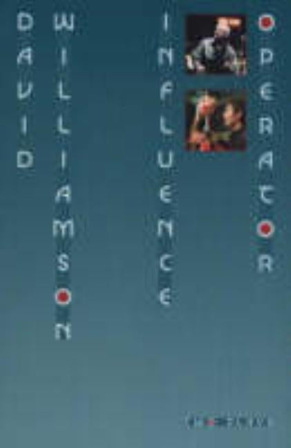 Influence and Operator: Two plays by Williamson, David
