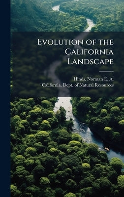 Evolution of the California Landscape by Hinds, Norman E. a. 1892-