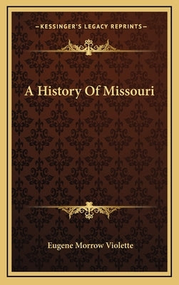 A History Of Missouri by Violette, Eugene Morrow
