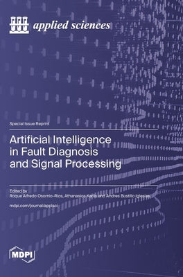 Artificial Intelligence in Fault Diagnosis and Signal Processing by Osornio-Rios, Roque Alfredo