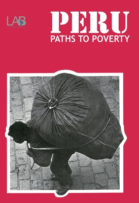 Peru: Paths to Poverty by Reid, Michael