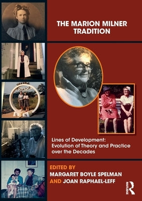 The Marion Milner Tradition: Lines of Development: Evolution of Theory and Practice over the Decades by Boyle Spelman, Margaret