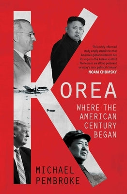 Korea: Where the American Century Began by Pembroke, Michael