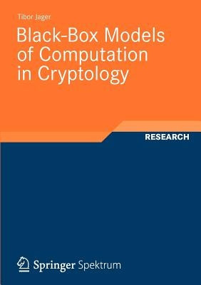 Black-Box Models of Computation in Cryptology by Jager, Tibor
