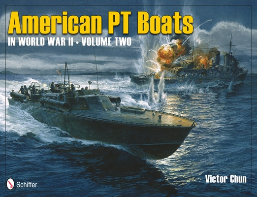 American PT Boats in World War II Volume Two by Chun, Victor