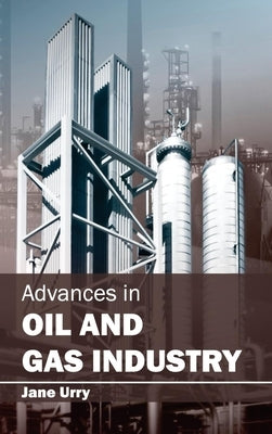 Advances in Oil and Gas Industry by Urry, Jane