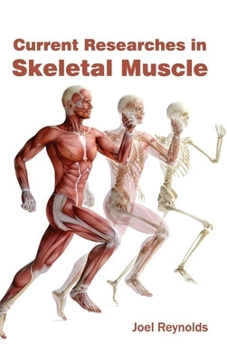 Current Researches in Skeletal Muscle by Reynolds, Joel