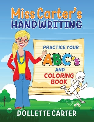 Miss Carter's Handwriting Practice Your ABC's and Coloring Book by Carter, Dollette