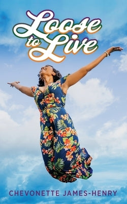 Loose to Live by James-Henry, Chevonette
