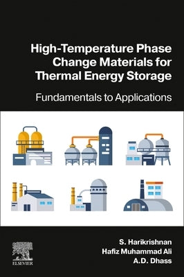High-Temperature Phase Change Materials for Thermal Energy Storage: Fundamentals to Applications by Harikrishnan, S.