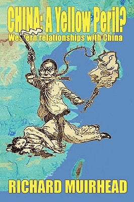 China: A Yellow Peril? by Muirhead, Richard