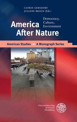 America After Nature: Democracy, Culture, Environment by Gersdorf, Catrin