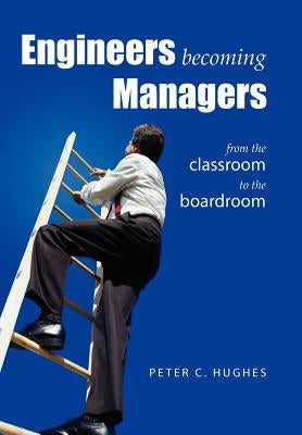 Engineers Becoming Managers by Hughes, Peter C.