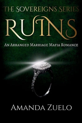 Ruins: An Arranged Marriage Mafia Romance by Zuelo, Amanda
