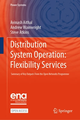 Distribution System Operation: Flexibility Services: Summary of Key Outputs from the Open Networks Programme by Aithal, Avinash