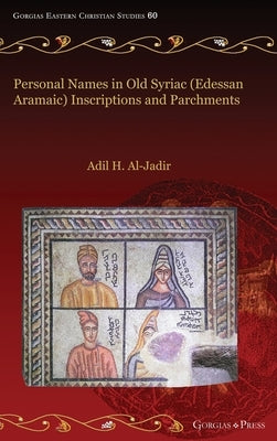 Personal Names in Old Syriac (Edessan Aramaic) Inscriptions and Parchments by Al-Jadir, Adil