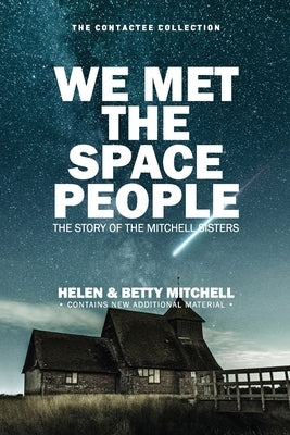 We Met The Space People: The Story of The Mitchell Sisters by Mitchell, Betty