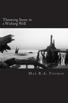 Throwing Stone in a Wishing Well by Thomas, Max R. a.