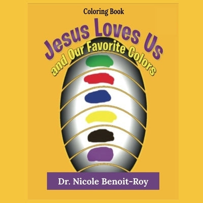 Jesus Loves Us and Our Favorite Colors by Benoit-Roy, Nicole