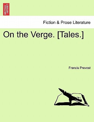 On the Verge. [Tales.] by Prevost, Francis