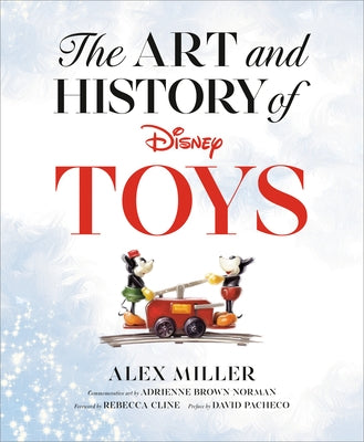 The Art and History of Disney Toys by Miller, Alex