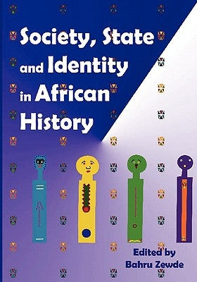 Society, State and Identity in African History by Zewde, Bahru