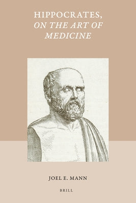 Hippocrates, on the Art of Medicine by Mann, Joel