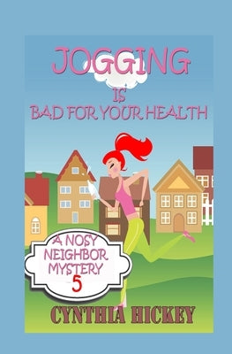 Jogging is Bad for Your Health by Hickey, Cynthia