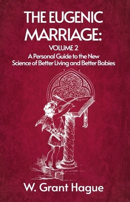 The Eugenic Marriage Volume II by W Grant Hague