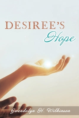Desiree's Hope by Wilkinson, Gwendolyn H.
