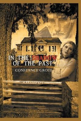 In the Shadow of the Past by Grote, Constance