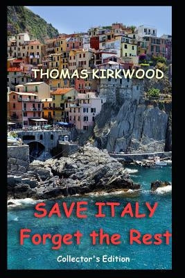 Save Italy: Forget the Rest: Collector's Edition by Kirkwood, Thomas