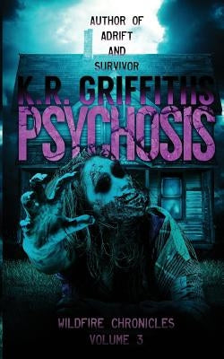 Psychosis (Wildfire Chronicles Vol. 3) by Griffiths, K. R.