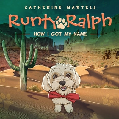 Runty Ralph: How I Got My Name by Martell, Catherine