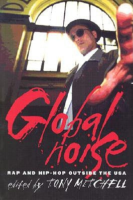 Global Noise: Rap and Hip Hop Outside the USA by Mitchell, Tony