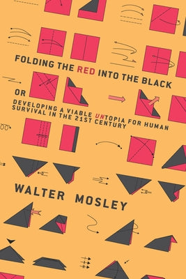 Folding the Red Into the Black: Developing a Viable Untopia for Human Survival in the 21st Century by Mosley, Walter