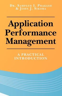 Application Performance Management: A Practical Introduction by Sikora, John J.