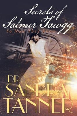Secrets of Salmer Tawgg: So Now They Know by Tanner, Sandra
